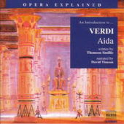 David Timson/Rico Saccani/NSO Of Ireland/... – Opera Explained - An Introduction To ... Verdi: Aida