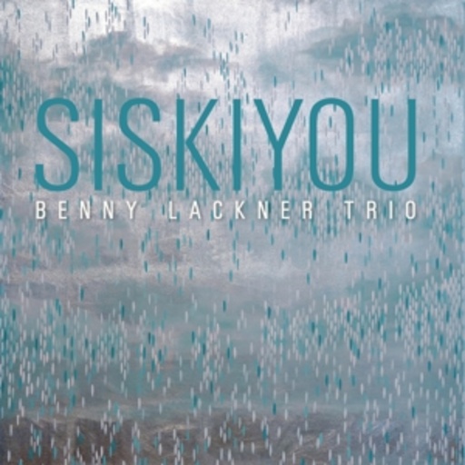 Benny Lackner Trio – Siskiyou
