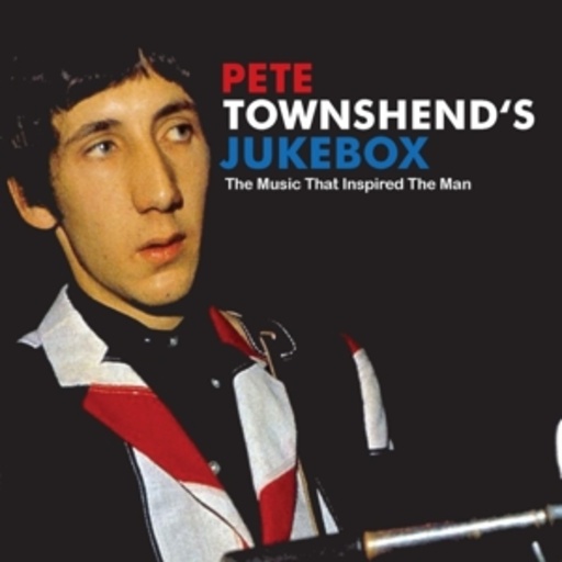 Diverse – Pete Townshend's Jukebox - The Music That Inspired The Man