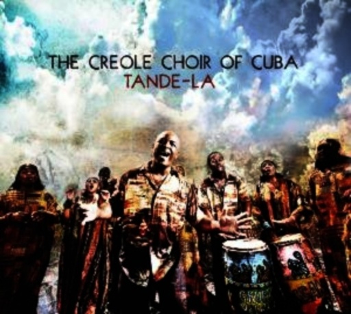 The Creole Choir Of Cuba – Tande-La