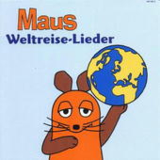 Die Maus – Weltreise-Lieder