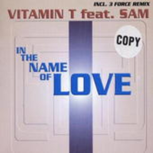 Vitamin T. feat Sam – In The Name Of Love