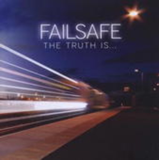 Failsafe – The Truth Is...