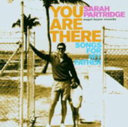 Sarah Partridge – You Are There: Songs For My Father