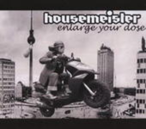 Housemeister – Enlarge Your Dose