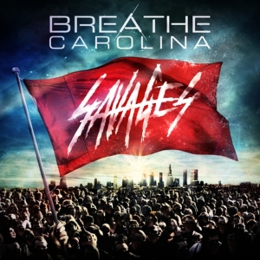 Breathe Carolina – Savages