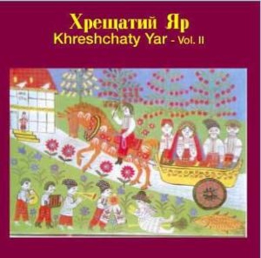 Khreshchaty Yar – Traditional Songs From The Ukraine Vol. 2