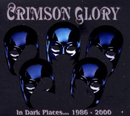 Crimson Glory – In Dark Place... 1986-2000