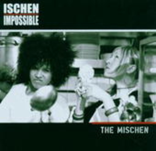 Ischen Impossible – The Mischen