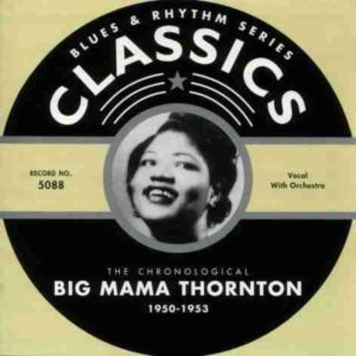 Big Mama Thornton – Classics 1950-53
