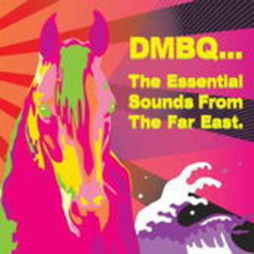 DMBQ – The Essential Sounds From The Far East