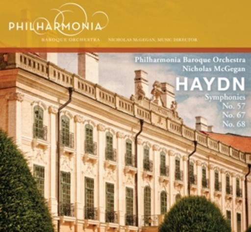 Philharmonia Baroque Orchestra/Nicholas McGegan – Symphonies No. 57/No. 67/No. 68