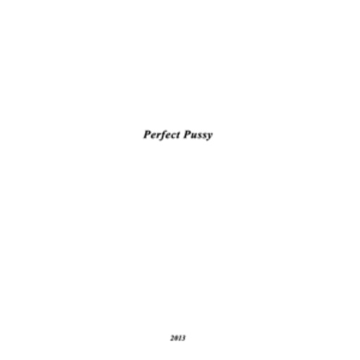 Perfect Pussy – I Have Lost All Desire For Feeling