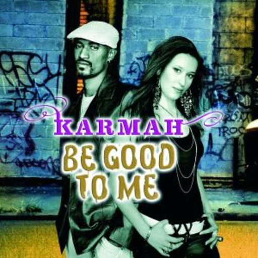 Karmah – Be Good To Me
