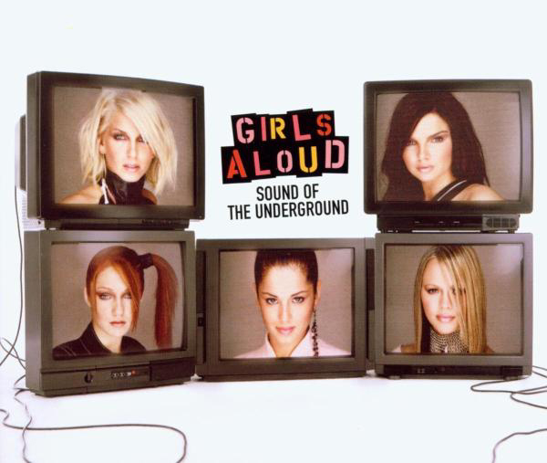 Girls Aloud – Sound Of The Underground