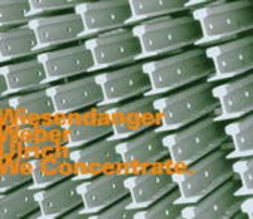 Wiesendanger/Weber/Ulrich – We Concentrate