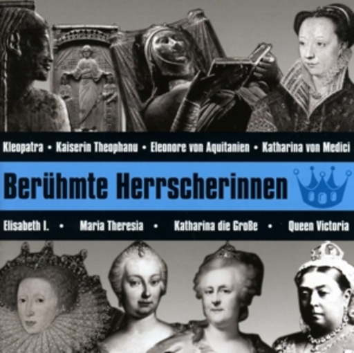 Achim Höppner/Axel Wostry – CD Wissen: Berühmte Herrscherinnen