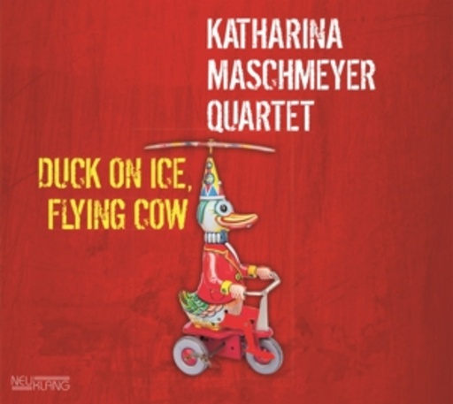 Katharina Maschmeyer Quartet – Duck On Ice, Flying Cow