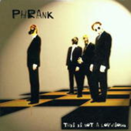 Phrank – This Is Not A Love Song