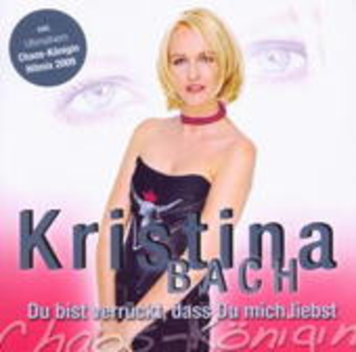 Kristina Bach – Du bist verrückt, dass du mich liebst (Chaos-Königin)