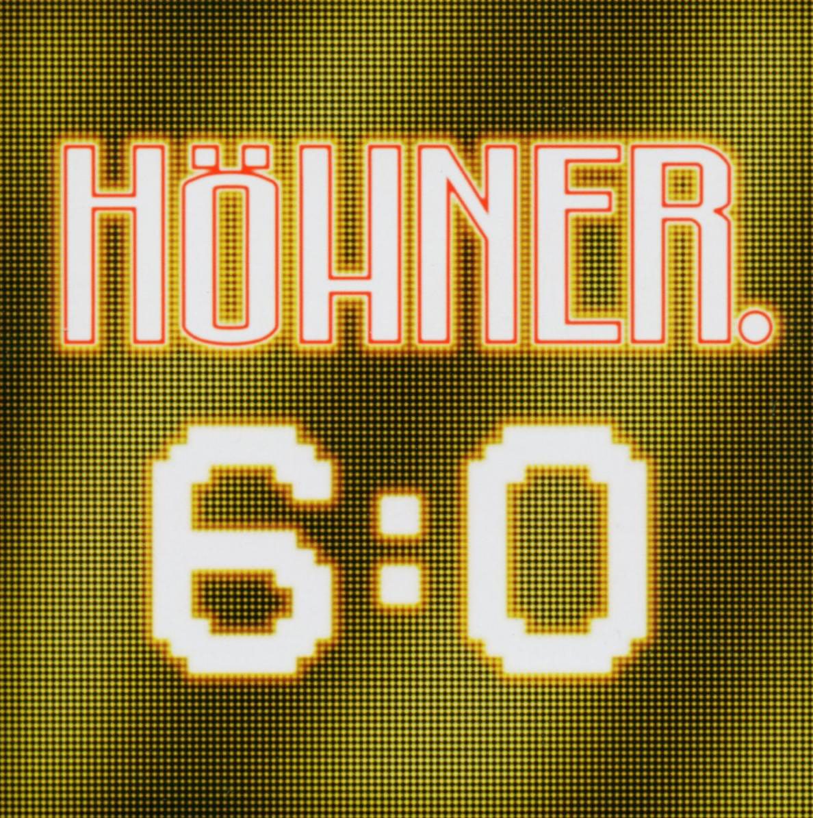 Höhner – 6:0