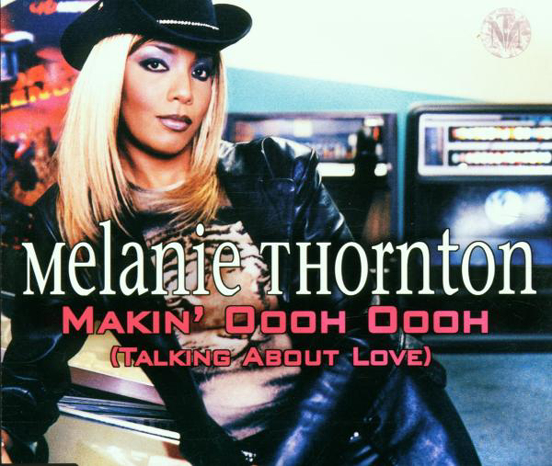 Melanie Thornton – Makin' Oooh Oooh (Talkin About Love)
