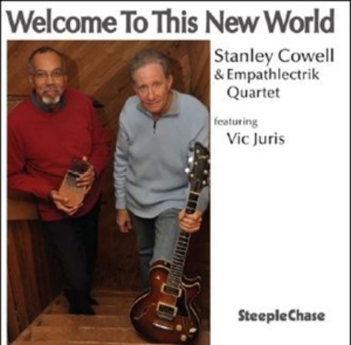 Stanley Cowell & Empathlectrik Quartet feat. Vic Juris – Welcome To This New World