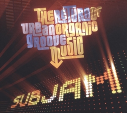 Subjam – The Return Of Urban Organic Groove Music
