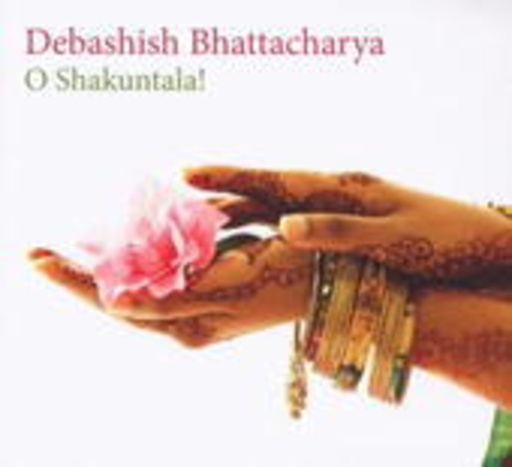 Debashish Bhattacharya – O Shakuntala!