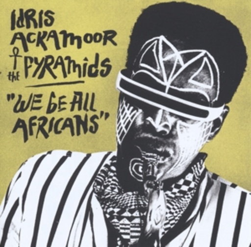 Idris Ackamoor/The Pyramids – We Be All Africans
