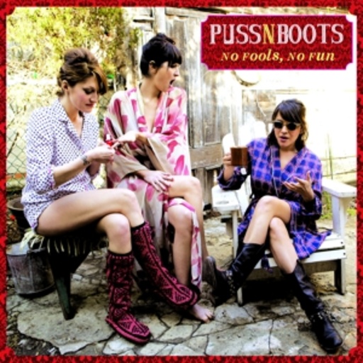 Puss N Boots – No Fools, No Fun