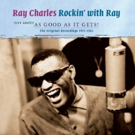 Ray Charles – Rockin' With Ray - Just About As Good As It Gets! 1951-1962