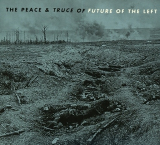 Future Of The Left – The Peace & Truce Of Future Of The Left