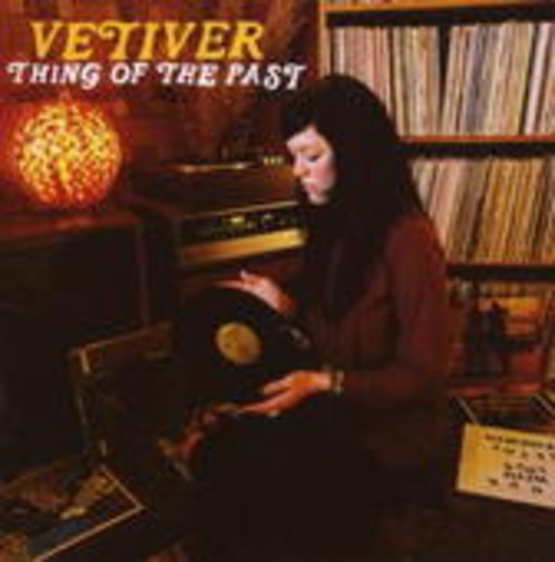 Vetiver – Thing Of The Past