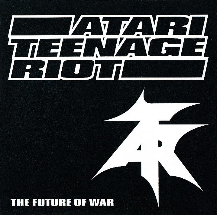 Atari Teenage Riot – The Future Of War