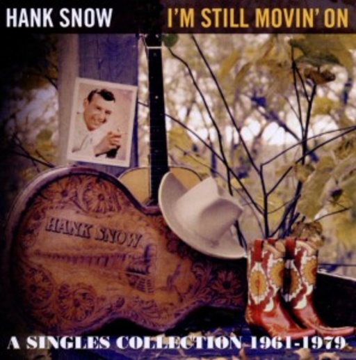 Hank Snow – I'm Still Movin' On (Singles 1961-1979)