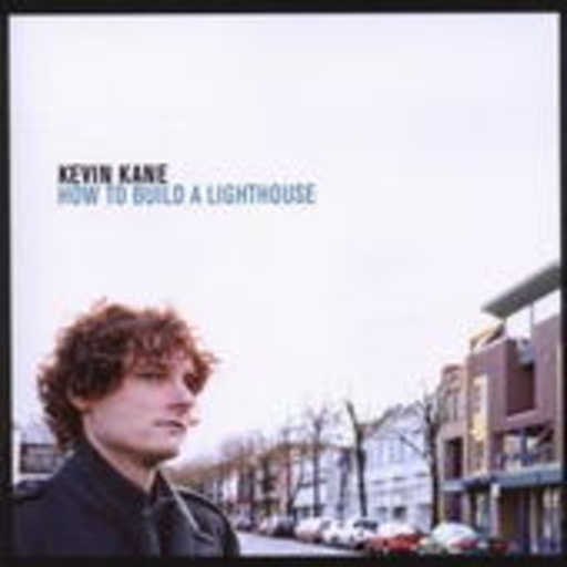 Kevin Kane – How To Build A Lighthouse