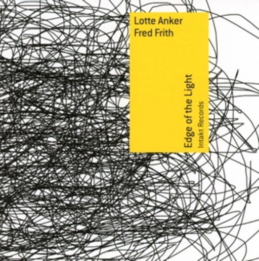 Lotte Anker/Fred Frith – Edge Of The Light
