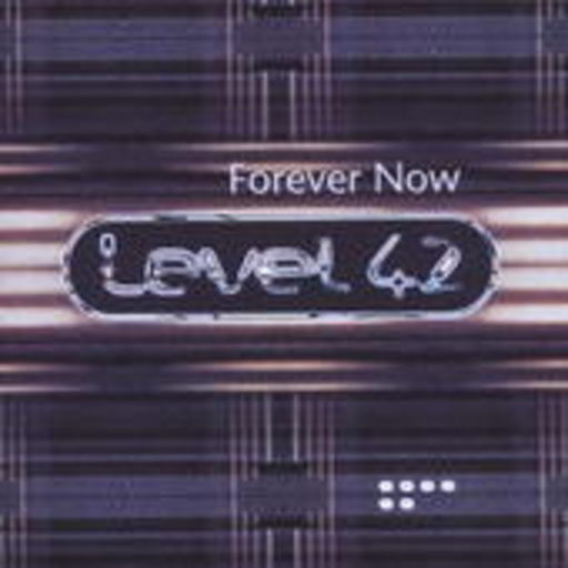 Level 42 – Forever Now