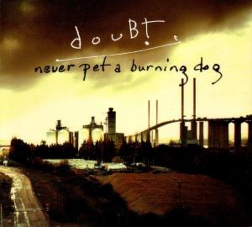 Doubt – Never Pet A Burning Dog
