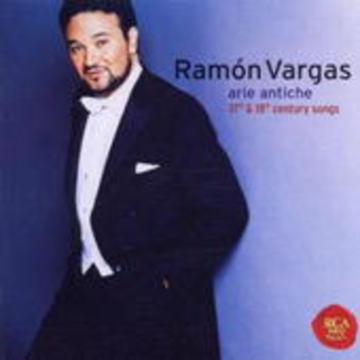 Ramón Vargas – Arie Antiche - 17th & 18th Century Songs