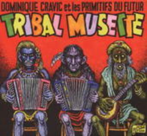 Dominique Cravic & Les Primitifs Du Futur – Tribal Musette