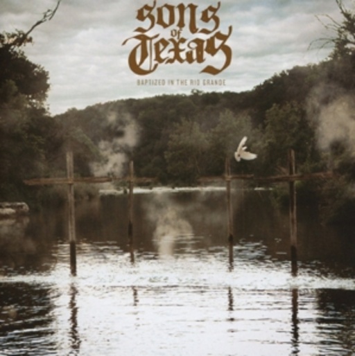 Sons Of Texas – Baptized In The Rio Grande