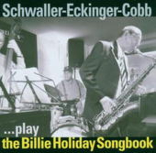 Schwaller-Eckiner-Cobb – .... Play The Billie Holiday Songbook