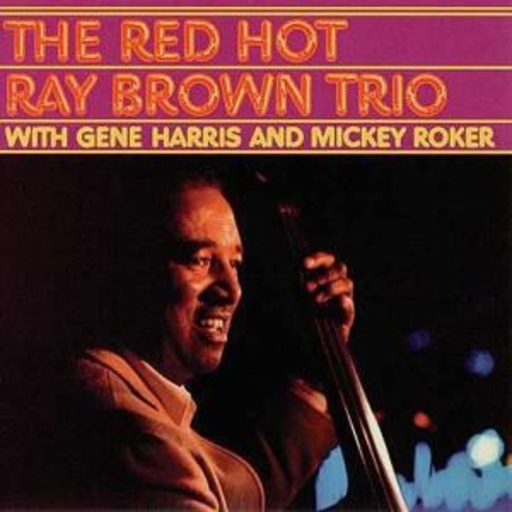 Ray Brown – The Red Hot Ray Brown Trio