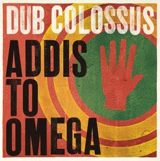 Dub Colossus – Addis To Omega