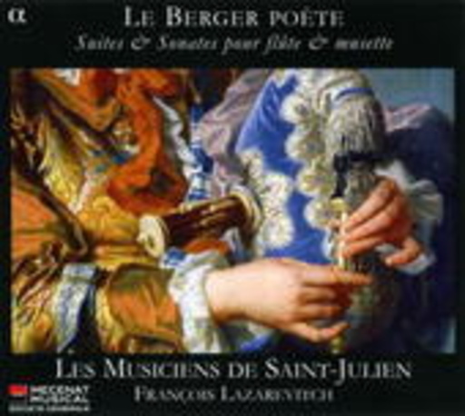 Francois Lazarevitch/Les Musiciens De Saint-Julien – Le Berger Poète - Suites & Sonates Pour Flute & Musette