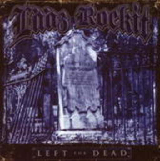 Laaz Rockit – Left For Dead