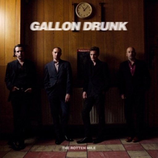 Gallon Drunk – The Rotten Mile