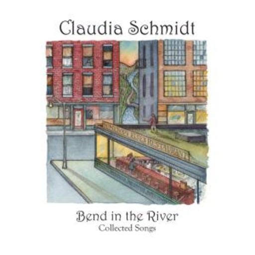 Claudia Schmidt – Bend In The River - Collected Songs